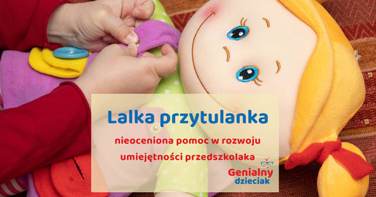 Lalki-przytulanki – nieocenieni pomocnicy w rozwoju umiejętności Przedszkolaka