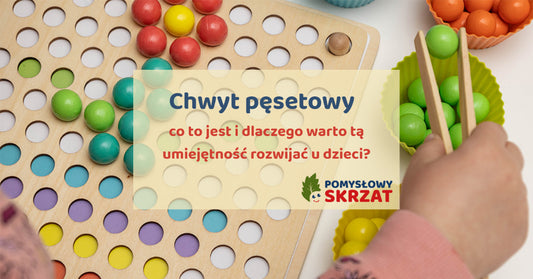 Chwyt pęsetowy – co to jest i dlaczego warto tą umiejętność rozwijać u dzieci?