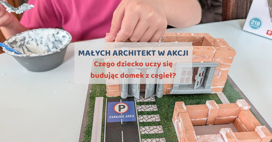 Mały architekt w akcji – czego dziecko uczy się, budując prawdziwy domek z cegieł?